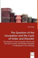 The Question of the Usurpation and the Cycle of Order and Disorder di Anita Frieday edito da VDM Verlag