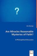 Are Miracles Reasonable Mysteries of Faith? di Alex Masangu edito da VDM Verlag