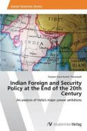 Indian Foreign and Security Policy at the End of the 20th Century di Sanjeev Stani Kumar Thavarajah edito da AV Akademikerverlag