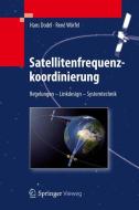 Satellitenfrequenzkoordinierung di Hans Dodel, René Wörfel edito da Springer-Verlag GmbH