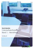 Unternehmerhandbuch: Band 1 - Betriebsrat di Gerd Sokolish edito da GRIN Verlag