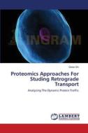 Proteomics Approaches For Studing Retrograde Transport di Getao Shi edito da LAP Lambert Academic Publishing