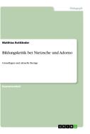 Bildungskritik bei Nietzsche und Adorno di Matthias Rottländer edito da GRIN Verlag