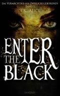 Enter the Black di T. K. Alice edito da TWENTYSIX