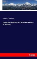 Katalog der Bibliothek der Deutschen Seewart zu Hamburg di Deutsche Seewarte edito da hansebooks