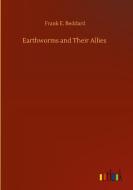Earthworms and Their Allies di Frank E. Beddard edito da Outlook Verlag