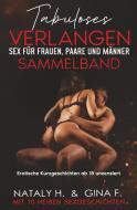 Tabuloses Verlangen - Sex für Frauen, Männer und Paare ¿ Sammelband di Gina F., Nataly H. edito da via tolino media