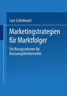 Marketingstrategien für Marktfolger di Lars Schildwach edito da Deutscher Universitätsverlag