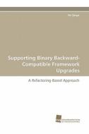 Supporting Binary Backward-Compatible Framework Upgrades di Ilie Savga edito da Südwestdeutscher Verlag