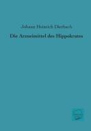 Die Arzneimittel des Hippokrates di Johann Heinrich Dierbach edito da UNIKUM