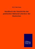 Handbuch der Geschichte der poetischen National-Literatur der Deutschen di G. G. Gervinus edito da TP Verone Publishing