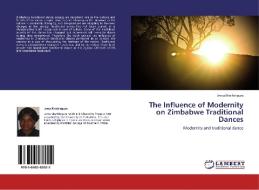 The Influence of Modernity on Zimbabwe Traditional Dances di Jesca Machingura edito da LAP Lambert Academic Publishing