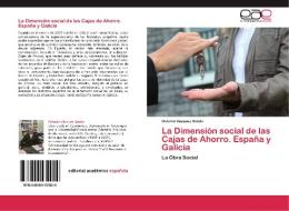 La Dimensión social de las Cajas de Ahorro. España y Galicia di Octavio Vázquez Sotelo edito da EAE