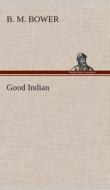 Good Indian di B. M. Bower edito da TREDITION CLASSICS