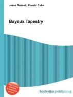 Bayeux Tapestry di Jesse Russell, Ronald Cohn edito da Book On Demand Ltd.