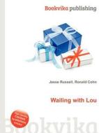 Wailing With Lou edito da Book On Demand Ltd.
