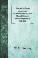 Notae latinae di W. M. Lindsay edito da Book on Demand Ltd.
