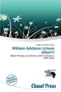 William Addison (chess Player) edito da Claud Press