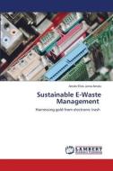 Sustainable E-Waste Management di Amolo Elvis Juma Amolo edito da LAP LAMBERT Academic Publishing