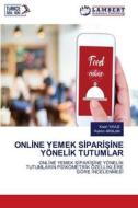 ONL¿NE YEMEK S¿PAR¿¿¿NE YÖNEL¿K TUTUMLAR di Kaan Yavuz, Rahim Arslan edito da LAP LAMBERT Academic Publishing