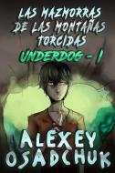Las Mazmorras de las Montañas Torcidas (Underdog I): Serie LitRPG di Alexey Osadchuk edito da LIGHTNING SOURCE INC