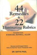44 Remedies And 22 Eliminating Rubrics di Dr Satya Paul edito da B Jain Publishers Pvt Ltd