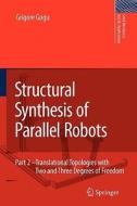 Structural Synthesis of Parallel Robots di Grigore Gogu edito da Springer Netherlands