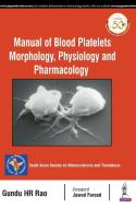 Manual of Blood Platelets: Morphology, Physiology and Pharmacology di Gundu HR Rao edito da Jaypee Brothers Medical Publishers