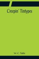 Creepin' Tintypes di W. C. Tuttle edito da Alpha Editions