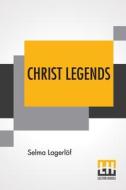 Christ Legends di Selma Lagerlöf edito da Lector House