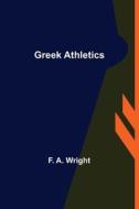 Greek Athletics di F. A. Wright edito da Alpha Editions