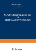 Cognitive Strategies in Stochastic Thinking di Roland W. Scholz edito da Springer Netherlands