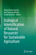 Ecological Intensification of Natural Resources for Sustainable Agriculture edito da SPRINGER NATURE
