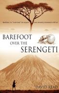 Barefoot over the Serengeti di David Read edito da n.a.