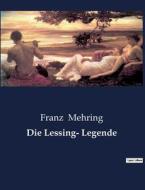 Die Lessing- Legende di Franz Mehring edito da Culturea