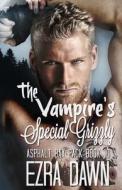 The Vampire's Special Grizzly di Dawn Ezra Dawn edito da Independently Published