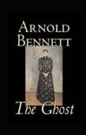 The Ghost Annotated di Bennett Arnold Bennett edito da Independently Published