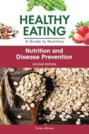 Nutrition and Disease Prevention, Second Edition di Toney Allman edito da CHELSEA HOUSE PUB