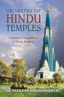 GEOMETRY OF HINDU TEMPLES di Salilesh Mukhopadhyay edito da Writers Republic LLC