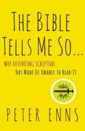 The Bible Tells Me So di Peter Enns edito da HarperCollins Publishers Inc