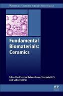 Fundamental Biomaterials: Ceramics di Sabu Thomas edito da Elsevier Science & Technology
