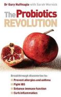 The Probiotics Revolution di Dr. Gary B. Huffnagle, Sarah Wernick edito da Ebury Publishing