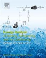 Exergy Analysis of Heating, Refrigerating and Air Conditioning: Methods and Applications di Ibrahim Dincer, Marc A. Rosen edito da ELSEVIER