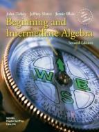 Beginning And Intermediate Algebra di John Tobey, Jeffrey Slater, Jamie Blair edito da Pearson Education (us)