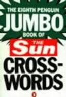 The Eighth Penguin Jumbo Book of The Sun Crosswords di Liz Bland, Keith Taylor edito da Penguin Books Ltd