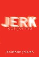 Jerk, California di Jonathan Friesen edito da PUFFIN BOOKS