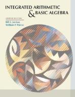 Integrated Arithmetic And Basic Algebra di Bill E. Jordan, William P. Palow edito da Pearson Education