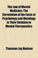 The Law Of Mental Medicine di Thomson Jay Hudson edito da General Books Llc