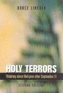 Holy Terrors, Second Edition: Thinking about Religion After September 11 di Bruce Lincoln edito da UNIV OF CHICAGO PR