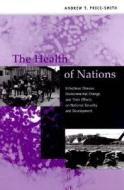 The Health of Nations - Infectious Disease, Environmental Change & Their Effects on National National Security and Devel di Andrew T Price-smith edito da MIT Press